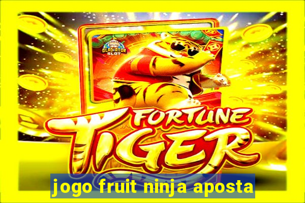 jogo fruit ninja aposta